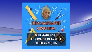 Kelas Matematik DLP Tingkatan 1 81 CONSTRUCT ANGLE OF 30 45 90 AND 105  CleverMaths [upl. by Alake]