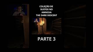 COLEÇÃO DE SUSTOS  AMNESIA THE DARK DESCENT  PARTE 3 shorts brasil [upl. by Anegroeg859]