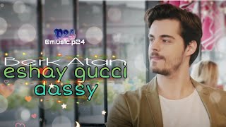 😎 Eshay Gucci Dassy  Berk Atan  Music p24  💞 3 yrs cmplt of musicp24 [upl. by Nnaycnan593]