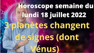 Horoscope semaine du lundi 18 juillet 2022 [upl. by Rider]