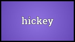 Hickey Meaning [upl. by Kegan736]