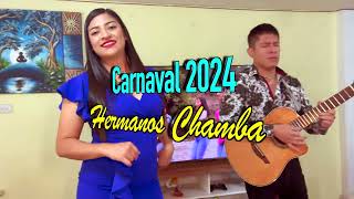 Amor No Me Olvidaras  Carnaval 2024  Hermanos Chamba [upl. by Ayiram27]