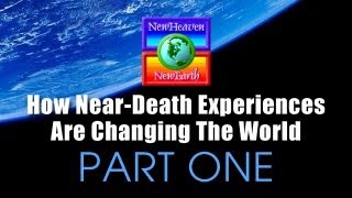 How NearDeath Experiences Are Changing The World  Part 1 of 2 [upl. by Hubing632]