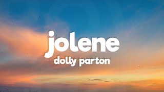 Dolly Parton  Jolene Lyrics [upl. by Ahsenet]