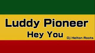 Luddy Pioneer  Hey You  Reggae Roots  Recordações [upl. by Aisetra]