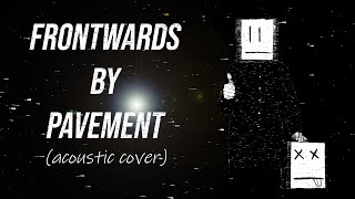 Frontwards  Pavement Acoustic Cover [upl. by Cami]