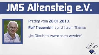 JMS Altensteig  Predigt 20012013  Rolf Trauernicht  Im Glauben erwachsen werden [upl. by Tacye]