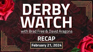 Derby Watch Recap  February 21 2024 [upl. by Bayard]