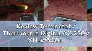 Review Termostat  Thermostat Digital AC 220V XHW3001 [upl. by Philps77]