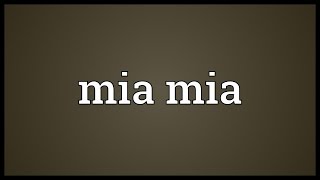 Mia mia Meaning [upl. by Eben]