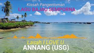 LAGU BAJAU SEMPORNA  LASAH I LOVE U  ANNANG USG [upl. by Mit]