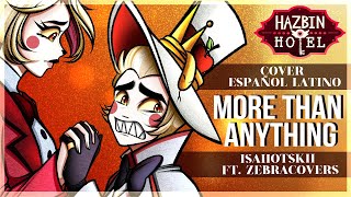 MORE THAN ANYTHING  Hazbin Hotel  Cover Español Latino por isahotskii amp ElZebrita [upl. by Anuayek456]