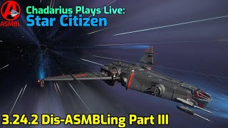 Star Citizen 3242 DisASMBLing Part III [upl. by Norine85]