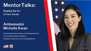 MentorTalks Shaping the Arc of Your Career with Ambassador Michelle Kwan [upl. by Ocimad]