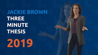 Jackie Brown – Three Minute Thesis 2019 [upl. by Eilraep]