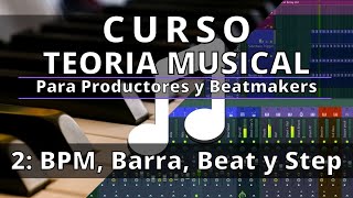 🎵Curso TEORIA MUSICAL  2 BPM Barra Beat y Step  Teoria Musical para Productores y Beatmakers [upl. by Grossman]