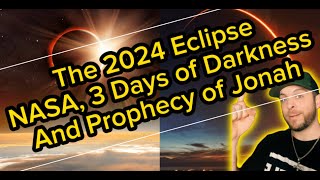 The 2024 Eclipse NASA 3 Days of Darkness and The Prophecy of Jonah fyp feed fbwatch nightgod [upl. by Ahsieker]