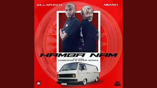 Killa Punch amp Miano  Hamba Nam Official Audio feat Vusinator amp Super Mosha [upl. by Alejandro]