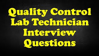 Quality Control Lab Technician Interview Questions [upl. by Alys989]