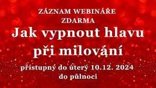 Webinář Jak vypnout hlavu při milování [upl. by Ninaj]