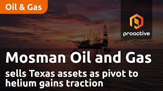 Mosman Oil and Gas sells Texas assets as pivot to helium gains traction [upl. by Alaecim]