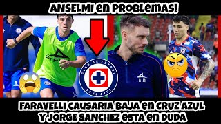 🩵⚜️ANSELMI en Problemas FARAVELLI causaria BAJA en CRUZ AZUL y JORGE SANCHEZ esta en DUDA [upl. by Norrahs]