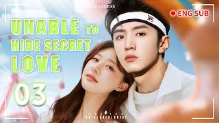 EngSub Unable to Hide Secret Love EP03｜Zhao Lusi  Chen Zheyuan  Chinese Drama [upl. by Lehrer]