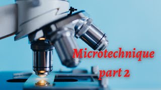 Microtechnique And Microscopy Part 2  Histology [upl. by Brocky]