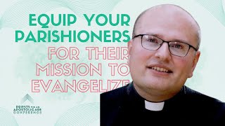 Priests for an Apostolic Age 2025  Equip Your Parishioners For Their Mission of Evangelization [upl. by Traweek]