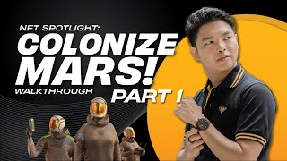 NFT Spotlight Colonize Mars Walkthrough  Part 1 [upl. by Itoc]