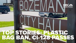 TOP STORIES CI128 passes Bozeman votes on plastic bag ban active weather next week [upl. by Rosina]