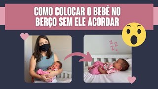 COMO COLOCAR O BEBÊ NO BERÇO SEM ELE ACORDAR [upl. by Enella]