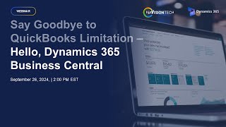 Say Goodbye to QuickBooks Limitations – Hello Dynamics 365 Business Central  Webinar [upl. by Blumenfeld]