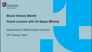 Black History Month talk in the Department of Mathematical Sciences 25 October 2024 [upl. by Onahpets]