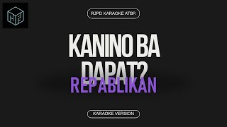 Kanino Ba Dapat  Repablikan Karaoke Version by RJPD [upl. by Liakim751]