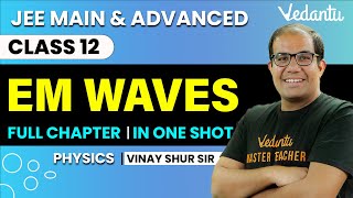 Electromagnetic Waves Class 12  One Shot  JEE Main amp Advanced  Vinay Shur Sir  Vedantu JEE [upl. by Zwart]