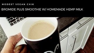 Dr Sebi Bromide Plus Smoothie with Homemade Hemp Milk [upl. by Netsua]