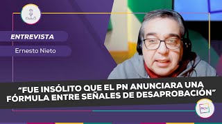 “Fue insólito que el PN anunciara una fórmula entre señales de desaprobación”  Ernesto Nieto [upl. by Enilegna]