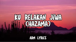 KU RELAKAN JIWA  HAZAMA lyrics video [upl. by Arrej]