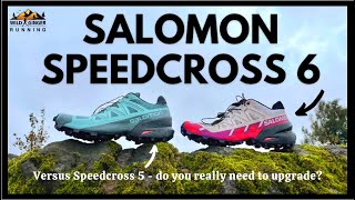 NEW Salomon Speedcross 6 trail running shoe review vs Speedcross 5 do you really need to upgrade [upl. by Dominic518]