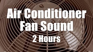 Air Conditioner Fan Sound 2 Hours White Noise [upl. by Sydel943]