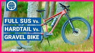 Gravel Bike Vs Hardtail Vs FullSuspension Mountain Bike [upl. by Ashli61]