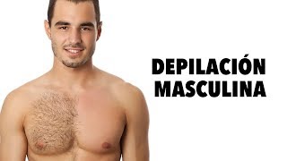 Depilación Para Hombres  ¿Con Pelo o Sin Pelo [upl. by Rexana]