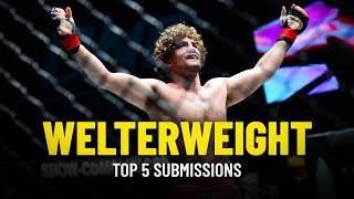 ONE Championships Top 5 Welterweight Submissions Ft Ben Askren [upl. by Hubsher877]