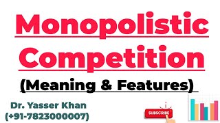 Monopolistic Competition  Meaning Of Monopolistic Competition  Features Of Monopolistic Competitio [upl. by Vatsug423]