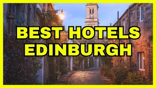 🔴 ✅ Top 10 BEST Hotels In Edinburgh 2024 UPDATE edinburgh hotels [upl. by Asusej]