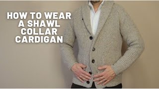 How to Style a Shawl Collar Cardigan [upl. by Aviva]