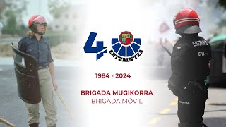 ERTZAINTZA  Brigada Mugikorra 40 Urteurrena  40 Aniversario Brigada Móvil [upl. by Nicolai]