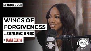 How to Navigate Forgiveness X Sarah Jakes Roberts and Layla Ellaisy [upl. by Ylimme971]