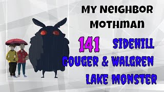 My Neighbor Mothman 141 Sidehill Gouger amp Walgren Lake Monster [upl. by Nwahsaj866]